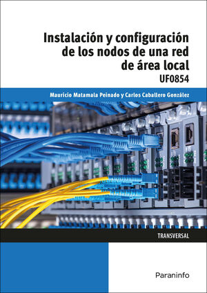 UF0854 - INSTALACIÓN Y CONFIGURACIÓN NODOS DE RED ÁREA LOCAL