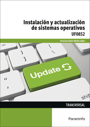 UF0852 - INSTALACIÓN Y ACTUALIZACIÓN DE SISTEMAS OPERATIVOS