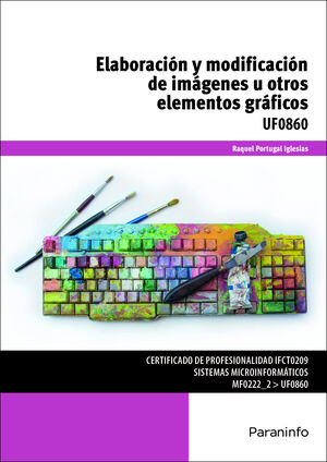 UF0860 - ELABORACION Y MODIFICACION DE IMAGENES U OTROS ELEMENTOS GRAFICOS
