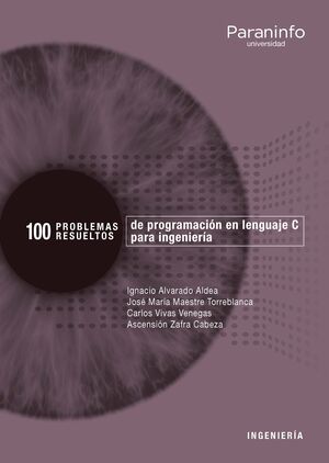 100 PROBLEMAS RESUELTOS DE  PROGRAMACIÓN EN LENGUAJE C PARA INGENIERÍA