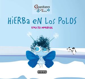 HIERBA EN LOS POLOS (GUARDIANES DE LA TIERRA)