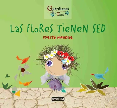 Las Flores Tienen Sed. (Guardianes de la Tierra)