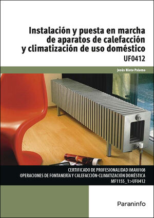 UF0412 (IMAI0108) INSTALACIÓN Y PUESTA EN MARCHA DE APARATOS DE CALEFACCIÓN Y CLIMATIZACIÓN DE USO