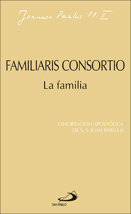 FAMILIARIS CONSORTIO. LA FAMILIA