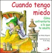 Cuando Tengo Miedo. Como Enfrentarse a lo que te Asusta