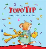 Topo Tip no Quiere Ir Al Cole