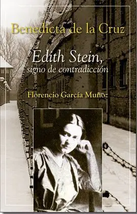 Benedicta de la Cruz. Edith Stein, Signo de Contradicción