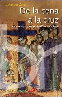 De la Cena a la Cruz: la Muerte Libre y Obediente de Jesus