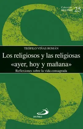 Los Religiosos y Religiosas, Ayer, Hoy y Mañana