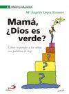Mamá, ¿Dios Es Verde?