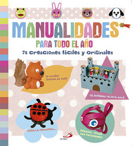 MANUALIDADES PARA TODO EL AÑO. 75 CREACIONES FACILES Y ORIGINALES