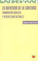 La Aventura de la Santidad. Fundamentos Bíblicos y Perspectivas...