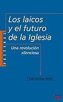 LOS LAICOS Y EL FUTURO DE LA IGLESIA: UNA REVOLUCIÓN SILENCIOSA