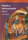 PALABRA INTERPELANTE CICLO A (PASTORAL APLICADA)