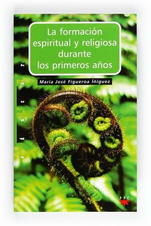 LA FORMACIÓN ESPIRITUAL Y RELIGIOSA DURANTE LOS PRIMEROS AÑOS