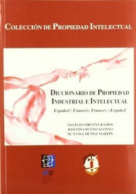 DICCIONARIO DE PROPIEDAD INDUSTRIAL E INTELECTUAL FRANCÉS/ESPAÑOL ESPAÑOL/FRANCÉS