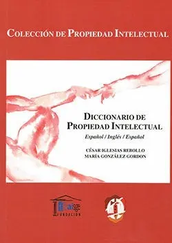 Diccionario de Propiedad Intelectual Español/Inglés/Español