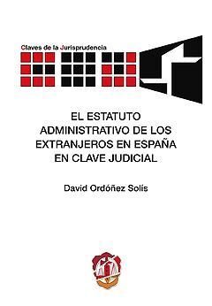 EL ESTATUTO DE LOS EXTRANJEROS EN ESPAÑA EN CLAVE JUDICIAL
