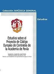 ESTUDIOS SOBRE EL PROYECTO DE CÓDIGO EUROPEO DE CONTRATOS DE LA ACADEMIA DE PAVÍ