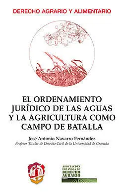 El Ordenamiento Jurídico de las Aguas y la Agricultura Como Campo de Batalla
