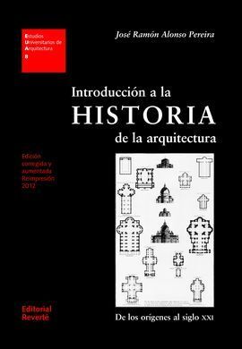 INTRODUCCIÓN A LA HISTORIA DE LA ARQUITECTURA. DE LOS ORÍGENES AL SIGLO XXI