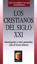 Los Cristianos del Siglo Xxi : Interrogantes y Retos Pastorales Ante e