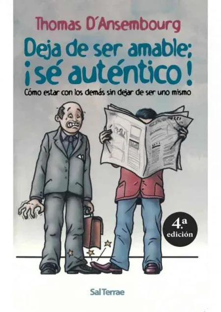 Deja de Ser Amable, y sé Auténtico!: Como Estar con los Demás sin Dejar
