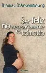 Ser Feliz no Necesariamente Es Cómodo