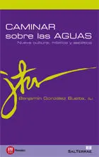 002 - Caminar Sobre las Aguas. Nueva Cultura, Mística y Ascética.