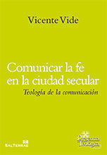 199 - COMUNICAR LA FE EN LA CIUDAD SECULAR. TEOLOGÍA DE LA COMUNICACIÓN.