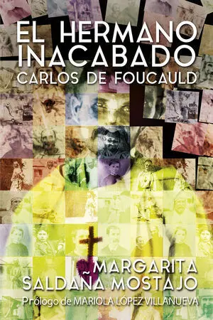 El Herrmano Inacabado: Carlos de Foucauld