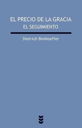 EL PRECIO DE LA GRACIA : EL SEGUIMIENTO