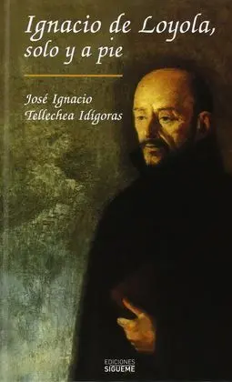 Ignacio de Loyola, Solo y a Pie