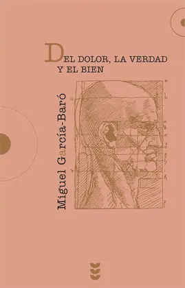 Del Dolor, la Verdad y el Bien
