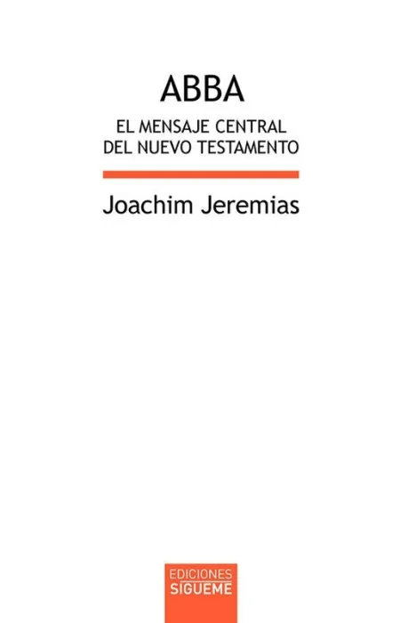 Abba. El Mensaje Central del Nuevo Testamento