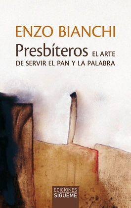 PRESBÍTEROS. EL ARTE DE SERVIR EL PAN Y LA PALABRA