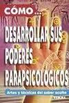 Cómo... Desarrollar Sus Poderes Parapsicológicos
