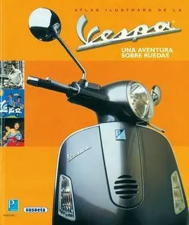 Atlas Ilustrado, la Vespa -Una Aventura Sobre Ruedas-