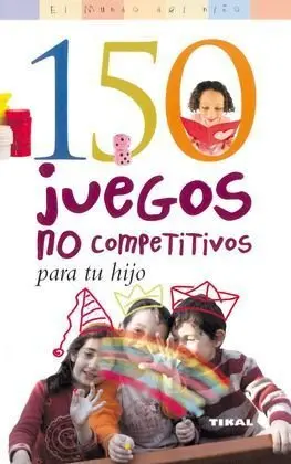150 Juegos no Competitivos para tu Hijo