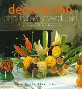 Decoración con Frutas y Verduras : el Arte de Tallar Alimentos
