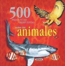 500 PREGUNTAS Y RESPUESTAS SOBRE LOS ANIMALES
