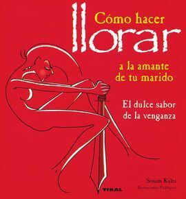 COMO HACER LLORAR A LA AMANTE DE TU MARIDO