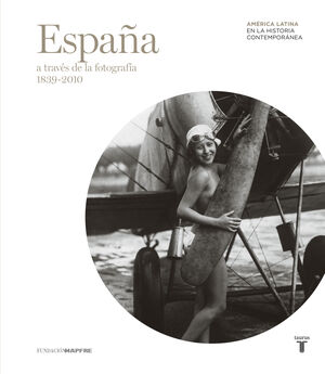 ESPAÑA A TRAVÉS DE LA FOTOGRAFÍA 1839 - 2010
