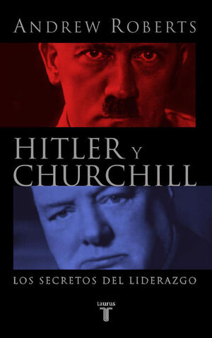 HITLER Y CHURCHILL. LOS SECRETOS DEL LIDEREZGO