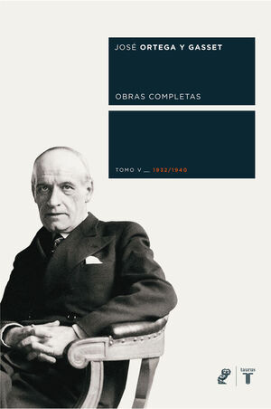 TOMO V OBRAS COMPLETAS DE ORTEGA Y GASSET (1932-1940)