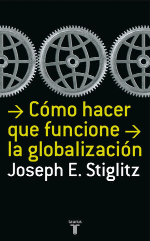 CÓMO HACER QUE FUNCIONE LA GLOBALIZACIÓN