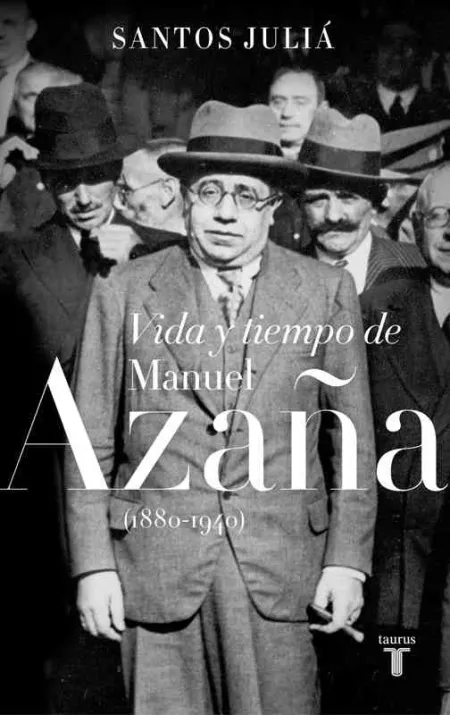 Vida y Tiempo de Manuel Azaña (1880-1940)