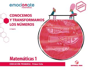 MATEMÁTICAS 1 EPO. CONOCEMOS Y TRANSFORMAMOS LOS NÚMEROS - EMOCIÓNATE