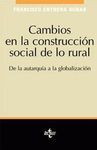 CAMBIOS EN LA CONSTRUCCIÓN SOCIAL DE LO RURAL : DE LA AUTARQUÍA A LA GLOBALIZACI
