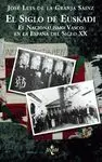 El Siglo de Euskadi, el Nacionalismo Vasco en la España del Siglo Xx